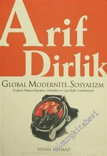 Global Modernite ve Sosyalizm: Üçüncü Dünya Hayaleti, Globalite ve Çin Halk Cumhuriyeti -        2006