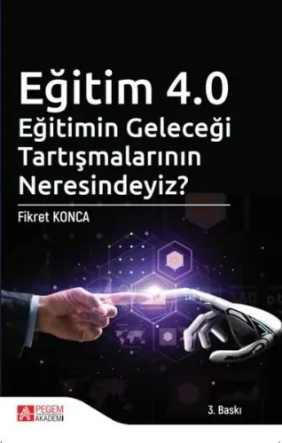 Eğitim 4.0 - Eğitimin Geleceği Tartışmalarının Neresindeyiz?