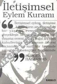 İletişimsel Eylem Kuramı Cilt 1: Eylem Rasyonelliği ve Toplumsal Rasyonelleşme, Cilt 2: İşlevselci Aklın Eleştirisi Üzerine -        2001