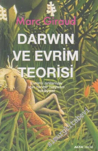 Darwin ve Evrim Teorisi: Evrimi Anlamak İçin Binbir Hayvan Hikayesi -