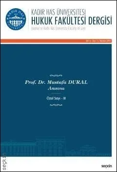 Kadir Has Üniversitesi Hukuk Fakültesi Dergisi Cilt:6 - Sayı:1 Haziran 2018 - Özel Sayı - 3 - Prof. Dr. Mustafa Dural Anısına