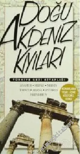 Türkiye Gezi Kitaplığı: Doğu Akdeniz Kıyıları: Tarih ve Kültür / Çevre / Yöresel Tatlar / Alışveriş Konaklama -        2003