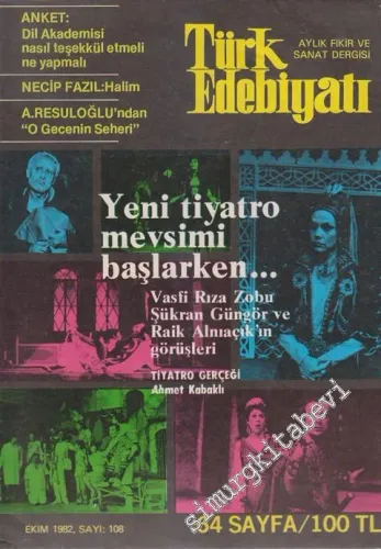 Türk Edebiyatı Aylık Fikir ve Sanat Dergisi - Dosya: Yeni Tiyatro Mevsimi Başlarken... Basfi Rıza Zobu Şükran Güngör ve RAik Alnıaçık'ın Görüşleri - Tiyatro Gerçeği: Ahmet Kabaklı - 108      Ekim