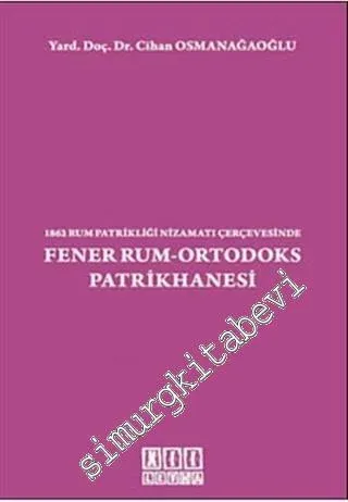 Fener Rum- Ortodoks Patrikhanesi: 1862 Rum Patrikliği Nizamatı Çerçevesinde -