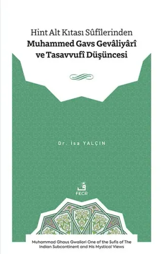 Hint Alt Kıtası Sûfîlerinden Muhammed Gavs Gevâliyârî ve Tasavvufî Düşüncesi;Muhammad Ghaus Gwaliori One of the Sufis of the Indian Subcontinent and His Mystical Views