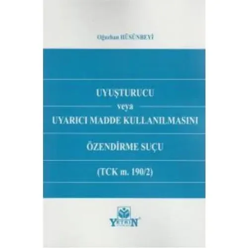Uyuşturucu veya Uyarıcı Madde Kullanılmasını Özendirme Suçu