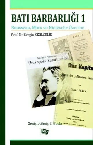 Batı Barbarlığı 1; Rousseau, Marx Ve Nietzche Üzerine