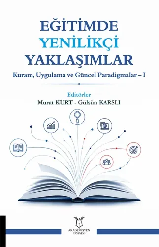 Eğitimde Yenilikçi Yaklaşımlar Kuram, Uygulama ve Güncel Paradigmalar 