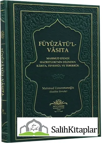 Füyuzatül Vasıta |  Mahmud Efendi Hazretlerinin Dilinden Rabıta Tevessül ve Teberrük