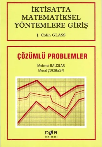 İKTİSATTA MATEMETİKSEL YÖNTEMLERE GİRİŞ ÇÖZÜMLÜ PROBLEMLER