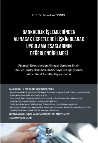 Bankacılık İşlemlerinden Alınacak Ücretlere İlişkin Olarak Uygulama Esaslarının Değerlendirilmesi