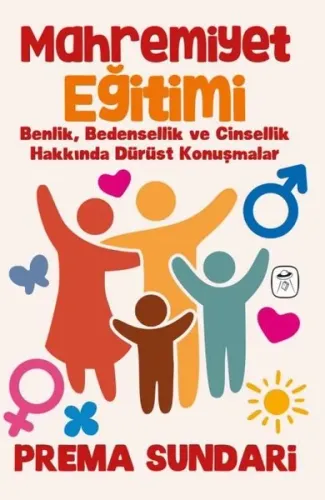 Mahremiyet Eğitimi;Benlik, Bedensellik ve Cinsellik Hakkında Dürüst Konuşmalar