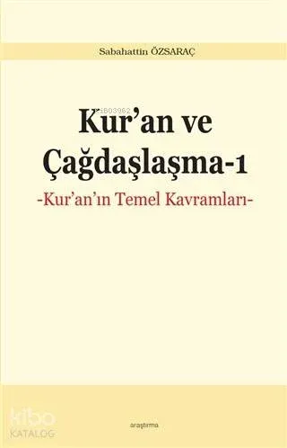 Kur'an ve Çağdaşlaşma 1; Kur'an'ın Temel Kavramları