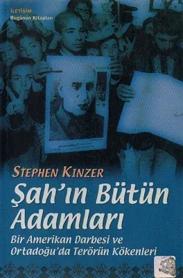 Şah'ın Bütün Adamları Bir Amerikan Darbesi ve Ortadoğu'da Terörün Kökenleri