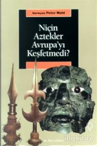 Niçin Aztekler Avrupa'yı Keşfetmedi?