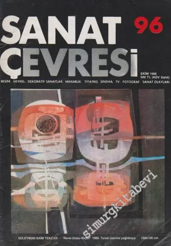 Sanat Çevresi Aylık Sanat Dergisi - Resim, Heykel, Dekoratif Sanatlar, Mimarlık, Tiyatro, Sinema, TV, Fotoğraf, Sanat Olayları - Dosya: Süleyman Saim Tekcan -”Renk - Doku - Biçim” 1986 Tuval Üzerine Yağlıboya. 150x100cm. - Sayı: 96      Ekim