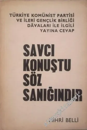 Savcı Konuştu Söz Sanığındır: Türkiye Komünist Partisi ve İleri Gençlik Birliği Davaları ile İlgili Yayına Cevap -        1967