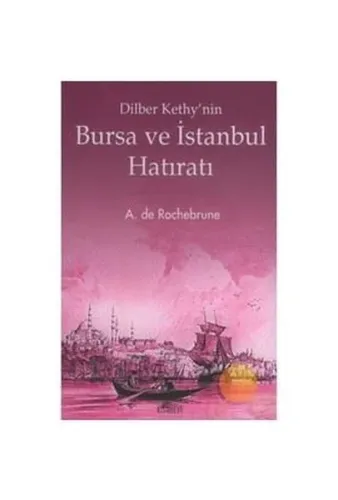 Dilber Kethy'nin Bursa ve İstanbul Hatıratı