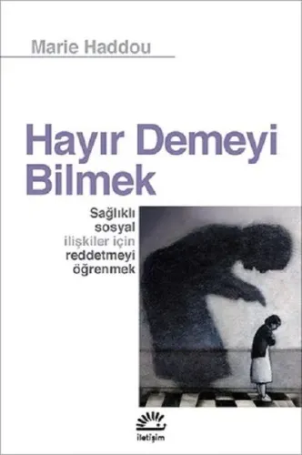 Hayır Demeyi Bilmek; Sağlıklı Sosyal İlişkiler İçin Reddetmeyi Öğrenmek