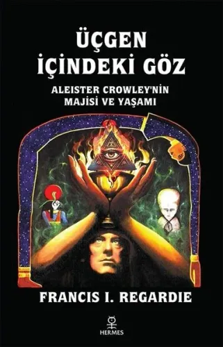 Üçgen İçindeki Göz;Aleister Crowley'nin Majisi ve Yaşamı