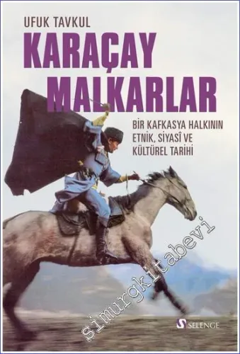 Karaçay-Malkarlar Bir Kafkasya Halkının Etnik, Siyasi Ve Kültürel Tarihi -         2023