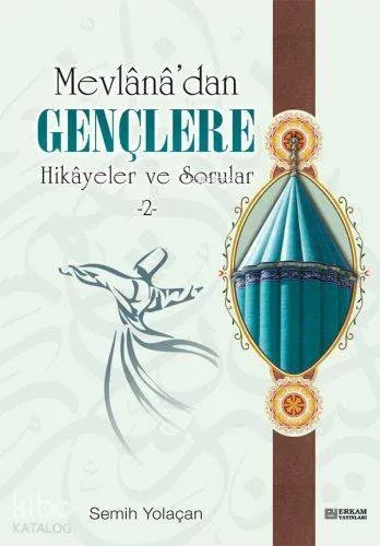 Mevlana'dan Gençlere Hikayeler ve Sorular 2