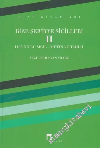 Rize Şer'iyye Sicilleri 2: 1495 No'lu Sicil - Metin ve Tahlil -
