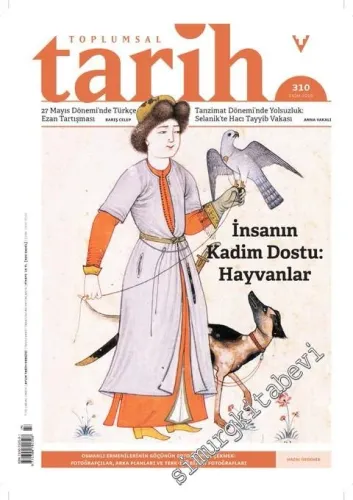 Toplumsal Tarih Dergisi - İnsanın Kadim Dostu Hayvanlar - Sayı: 310      Ekim