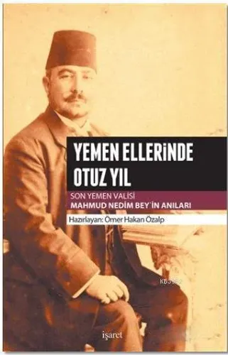 Yemen Ellerinde Otuz Yıl; Son Yemen Valisi Mahmud Nedim Bey'in Anıları