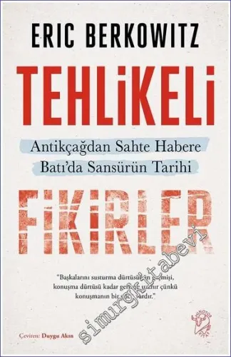 Tehlikeli Fikirler: Antikçağdan Sahte Habere Batı'da Sansürün Kısa Tarihi -         2023