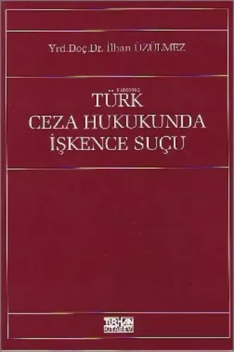 Türk Ceza Hukukunda İşkence Suçu