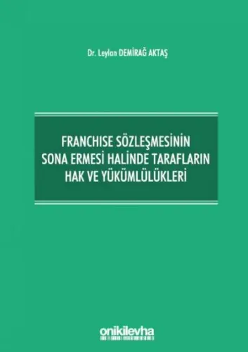 Franchise Sözleşmesinin Sona Ermesi Halinde Tarafların Hak ve Yükümlülükleri