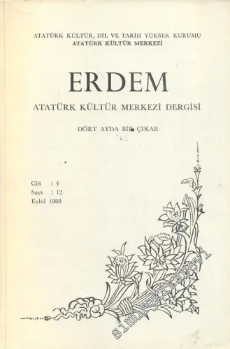Erdem Dergisi : Atatürk Özel Sayısı - Atatürk İdeolojisi, - Atatürk ve Harp Sanatı - Atatürk ve Türk Dili Inkılabı - Sayı 12  Cilt 4    Eylül  1988