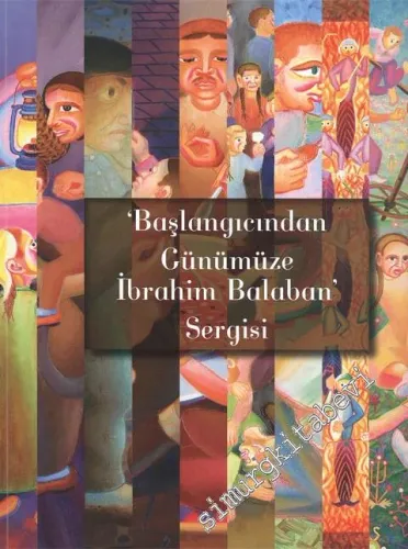 Başlangıcından Günümüze İbrahim Balaban Sergisi - 5 Ocak 20 Ocak 2011 -