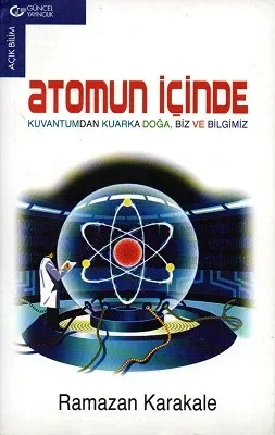 Atomun İçinde Kuvantumdan Kuarka Doğa, Biz ve Bilgimiz