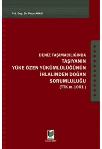 Deniz Taşımacılığında Taşıyanın Yüke Özen Yükümlülüğünün İhlalinden Doğan Sorumluluğu