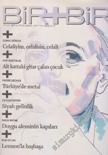 Bir + Bir Dergisi - Dosya: Cemal Süreya: Celaliyim, Celalisin, Celali - Akif Kurtuluş: Alt Kattaki Gitar Çalan Çocuk - Pierre Hecker: Türkiye'de Metal - Ceylan Ertem: Siyah Gelinlik - David Bryne: Duygu Aleminin Kapıları - Bob Dylan: Lennon'la Başbaşa - S