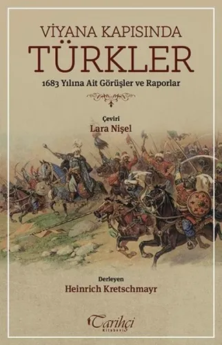 Viyana Kapısında Türkler; 1683 Yılına Ait Görüşler ve Raporlar
