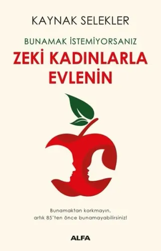 Bunamak İstemiyorsanız Zeki Kadınlarla Evlenin | benlikitap.com