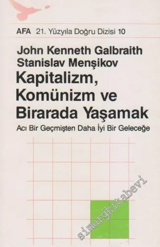 Kapitalizm Komünizm ve Birarada Yaşamak: Acı Bir Geçmişten DahA İyi Bir Geleceğe -