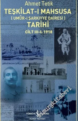 Teşkilat-ı Mahsusa Tarihi (Umur-ı Sarkıyye Dairesi) Tarihi Cilt 3/1 (1918) -         2025