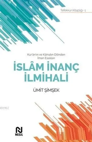 İslam İnanç İlmihali; Kur'an'ın ve Kainatın Dilinden İman Esasları