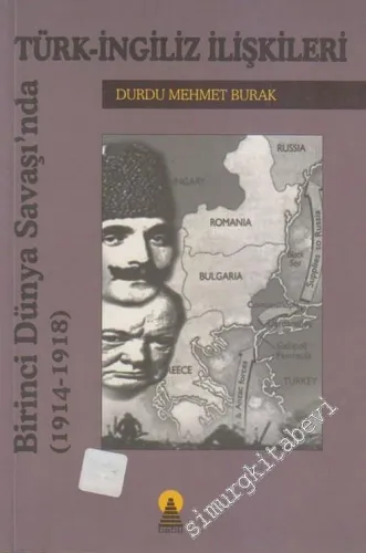 Türk İngiliz İlişkileri: Birinci Dünya Savaşı'nda ( 1914 - 1918 ) -         2004