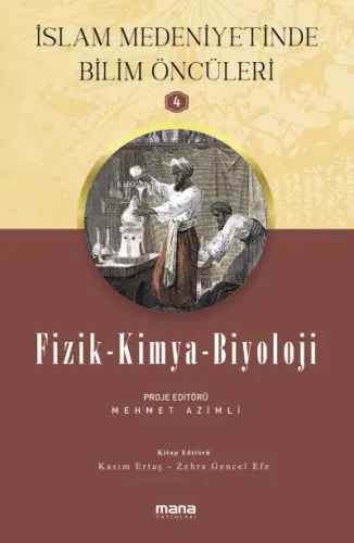 Fizik-Kimya-Biyoloji - İslam Medeniyetinde Bilim Öncüleri 4