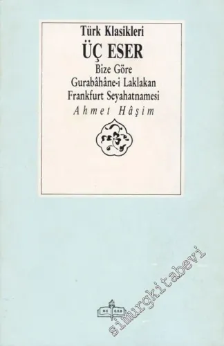 Üç Eser: Bize Göre / Gurabahane-i Laklakan / Frankfurt Seyahatnamesi -