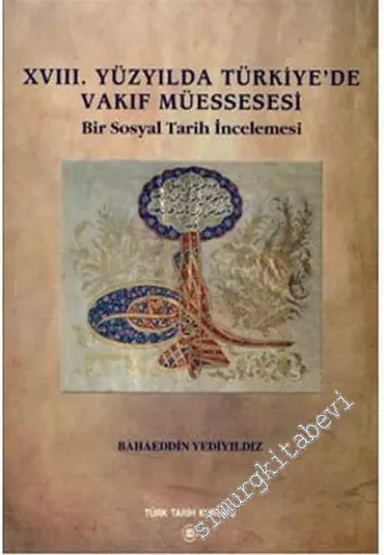 18. Yüzyılda Türkiye'de Vakıf Müessesi: Bir Sosyal Tarih İncelemesi -        2003