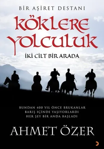 Köklere Yolculuk; Bir Aşiret Destanı (İki Cilt Bir Arada)