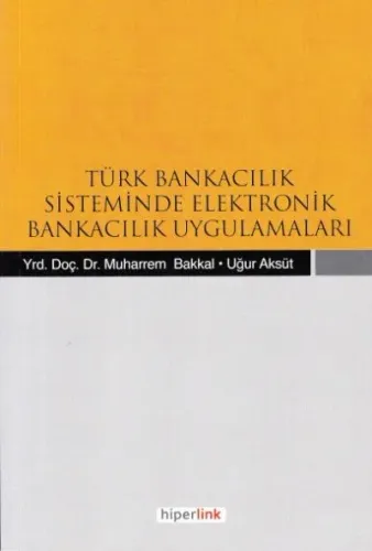 Türk Bankacılık Sisteminde Elektronik Bankacılık Uygulamaları
