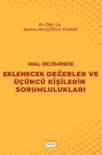 Mal Rejiminde Eklenecek Değerler ve Üçüncü Kişilerin Sorumlulukları