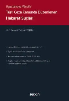 Uygulamaya Yönelik Türk Ceza Kanununda Düzenlenen Hakaret Suçları